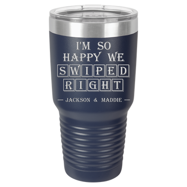 I'm So Happy We Swiped Right Tumbler